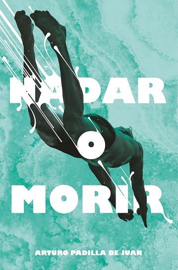 NADAR O MORIR | 9788491077848 | PADILLA DE JUAN, ARTURO | Llibres Parcir | Llibreria Parcir | Llibreria online de Manresa | Comprar llibres en català i castellà online