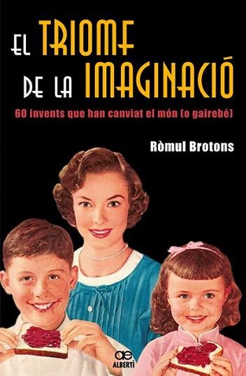 EL TIROMF DE LA IMAGINACIO 60 invents que han canviat | 9788472460881 | ROMUL BROTONS | Llibres Parcir | Librería Parcir | Librería online de Manresa | Comprar libros en catalán y castellano online
