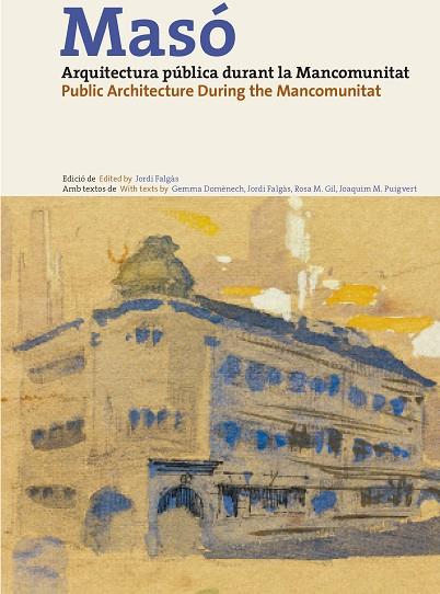 MASÓ, ARQUITECTURA PÚBLICA DURANT LA MANCOMUNITAT | 9788494110139 | FALGÀS, JORDI/GIL, ROSA Mª/M. PUIGVERT, JOAQUIM/DOMÈNECH, GEMMA | Llibres Parcir | Llibreria Parcir | Llibreria online de Manresa | Comprar llibres en català i castellà online