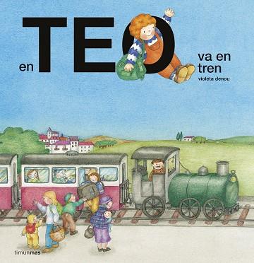 EN TEO VA EN TREN | 9788416522699 | VIOLETA DENOU | Llibres Parcir | Librería Parcir | Librería online de Manresa | Comprar libros en catalán y castellano online
