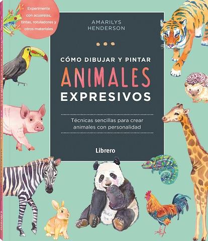 COMO DIBUJAR Y PINTAR ANIMALES EXPRESIVOS | 9789463598842 | HENDERSON, AMARILY | Llibres Parcir | Librería Parcir | Librería online de Manresa | Comprar libros en catalán y castellano online