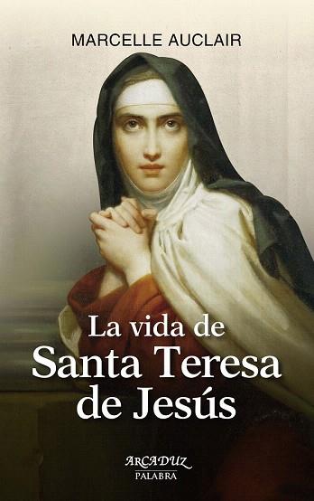 LA VIDA DE SANTA TERESA DE JESÚS | 9788490610718 | AUCLAIR, MARCELLE | Llibres Parcir | Llibreria Parcir | Llibreria online de Manresa | Comprar llibres en català i castellà online