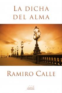 LA DICHA DEL ALMA | 9788415420477 | CALLE, RAMIRO | Llibres Parcir | Librería Parcir | Librería online de Manresa | Comprar libros en catalán y castellano online