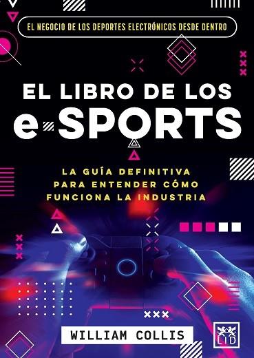 LIBRO DE LOS E-SPORTS, EL | 9788418578588 | COLLIS, WILLIAM | Llibres Parcir | Llibreria Parcir | Llibreria online de Manresa | Comprar llibres en català i castellà online