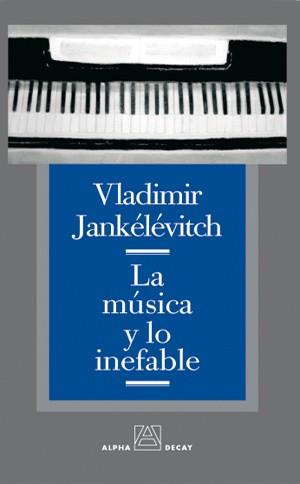 LA MUSICA Y LO INEFABLE | 9788493333294 | VLADIMIR JANKELEVITCH | Llibres Parcir | Llibreria Parcir | Llibreria online de Manresa | Comprar llibres en català i castellà online