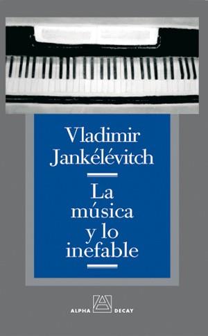 LA MUSICA Y LO INEFABLE | 9788493333294 | VLADIMIR JANKELEVITCH | Llibres Parcir | Librería Parcir | Librería online de Manresa | Comprar libros en catalán y castellano online