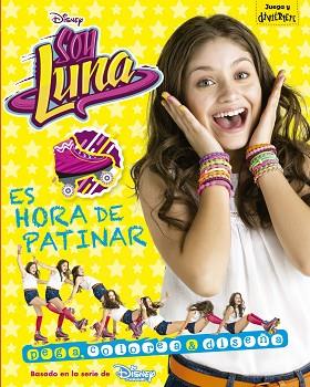 SOY LUNA. ES HORA DE PATINAR : PEGA COLOREA & DISEÑA | 9788499518220 | DISNEY | Llibres Parcir | Llibreria Parcir | Llibreria online de Manresa | Comprar llibres en català i castellà online