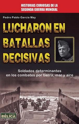 LUCHARON EN BATALLAS DECISIVAS | 9788499173306 | GARCÍA MAY, PEDRO PABLO | Llibres Parcir | Llibreria Parcir | Llibreria online de Manresa | Comprar llibres en català i castellà online