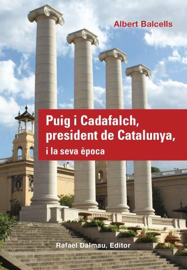 PUIG I CADAFALCH, PRESIDENT DE CATALUNYA, I LA SEVA ÈPOCA | 9788423207800 | BALCELLS GONZÁLEZ, ALBERT | Llibres Parcir | Llibreria Parcir | Llibreria online de Manresa | Comprar llibres en català i castellà online