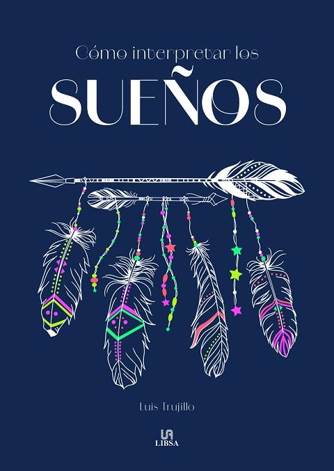 CÓMO INTERPRETAR LOS SUEÑOS | 9788466244664 | TRUJILLO RODRIGUEZ, LUIS | Llibres Parcir | Librería Parcir | Librería online de Manresa | Comprar libros en catalán y castellano online