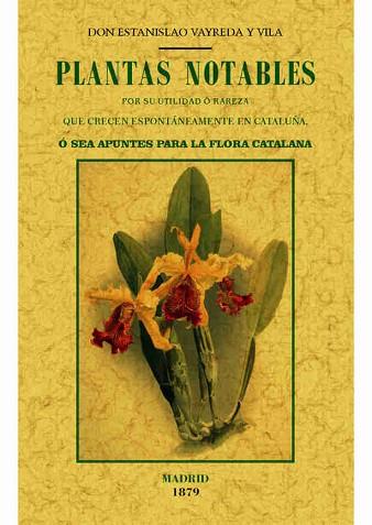 PLANTAS NOTABLES POR SU UTILIDAD O RAREZA QUE CRECEN ESPONTÁNEAMENTE EN CATALUNYA | 9788490014875 | VAYREDA Y VILA, ESTANISLAO | Llibres Parcir | Llibreria Parcir | Llibreria online de Manresa | Comprar llibres en català i castellà online