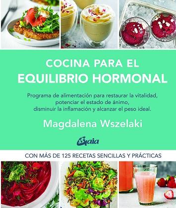 COCINA PARA EL EQUILIBRIO HORMONAL | 9788484458456 | WSZELAKI, MAGDALENA | Llibres Parcir | Librería Parcir | Librería online de Manresa | Comprar libros en catalán y castellano online