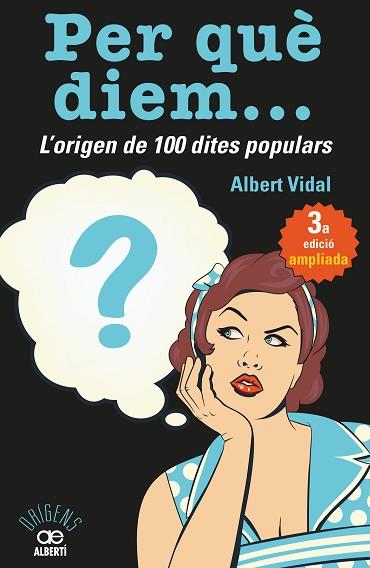 PER QUÈ DIEM? L'ORIGEN DE 100 DITES POPULARS | 9788472461727 | VIDAL, ALBERT | Llibres Parcir | Librería Parcir | Librería online de Manresa | Comprar libros en catalán y castellano online