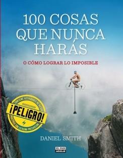 100 COSAS QUE NUNCA HARÁS | 9788403513129 | SMITH, DANIEL | Llibres Parcir | Librería Parcir | Librería online de Manresa | Comprar libros en catalán y castellano online