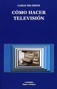 COMO HACER TELEVISION | 9788437612119 | SOLARINO | Llibres Parcir | Librería Parcir | Librería online de Manresa | Comprar libros en catalán y castellano online