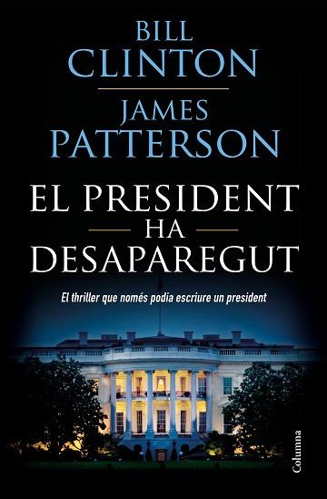EL PRESIDENT HA DESAPAREGUT | 9788466423960 | CLINTON, BILL/PATTERSON, JAMES | Llibres Parcir | Llibreria Parcir | Llibreria online de Manresa | Comprar llibres en català i castellà online