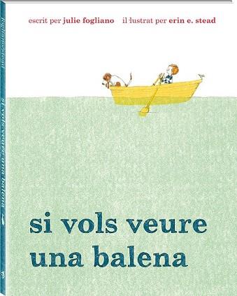 SI VOLS VEURE UNA BALENA PERSONATGES : BALENES. | 9788494313035 | FOGLIANO, JULIE | Llibres Parcir | Llibreria Parcir | Llibreria online de Manresa | Comprar llibres en català i castellà online