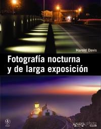 Fotografia nocturna y de larga exposición | 9788441531093 | Davis, Harold | Llibres Parcir | Llibreria Parcir | Llibreria online de Manresa | Comprar llibres en català i castellà online