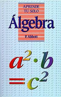 ALGEBRA APRENDE TU SOLO | 9788436803549 | ABBOTT | Llibres Parcir | Llibreria Parcir | Llibreria online de Manresa | Comprar llibres en català i castellà online