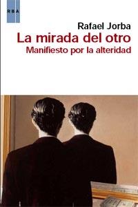 LA MIRADA DEL OTRO manifiesto por la alteridad | 9788490060339 | JORBA RAFAEL | Llibres Parcir | Librería Parcir | Librería online de Manresa | Comprar libros en catalán y castellano online