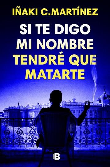 SI TE DIGO MI NOMBRE TENDRÉ QUE MATARTE | 9788466681032 | C. MARTÍNEZ, IÑAKI | Llibres Parcir | Librería Parcir | Librería online de Manresa | Comprar libros en catalán y castellano online