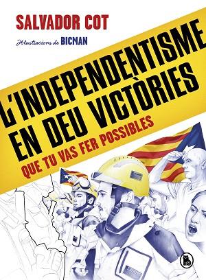 L'INDEPENDENTISME EN DEU VICTÒRIES (QUE TU VAS FER POSSIBLES) | 9788402424488 | COT, SALVADOR | Llibres Parcir | Llibreria Parcir | Llibreria online de Manresa | Comprar llibres en català i castellà online