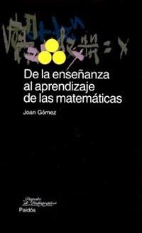 DE LA ENSEÐANZA AL APRENDIZAJE DE LAS MATEMATICAS | 9788449312595 | GOMEZ | Llibres Parcir | Librería Parcir | Librería online de Manresa | Comprar libros en catalán y castellano online