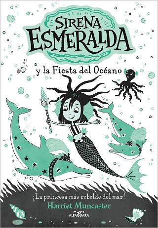 LA SIRENA ESMERALDA 1 - SIRENA ESMERALDA Y LA FIESTA DEL OCÉANO | 9788420460048 | MUNCASTER, HARRIET | Llibres Parcir | Librería Parcir | Librería online de Manresa | Comprar libros en catalán y castellano online