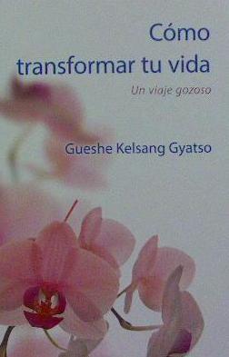 CÓMO TRANSFORMAR TU VIDA | 9788416472499 | GUESHE KELSANG GYATSO | Llibres Parcir | Librería Parcir | Librería online de Manresa | Comprar libros en catalán y castellano online