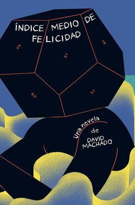 ÍNDICE MEDIO DE FELICIDAD | 9788412003697 | MACHADO, DAVID | Llibres Parcir | Llibreria Parcir | Llibreria online de Manresa | Comprar llibres en català i castellà online