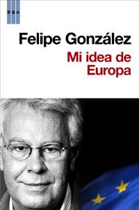 MI IDEA DE EUROPA | 9788498677607 | FELIPE GONZALEZ | Llibres Parcir | Llibreria Parcir | Llibreria online de Manresa | Comprar llibres en català i castellà online