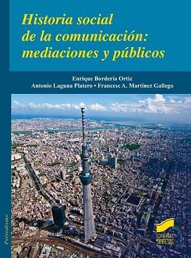 HISTORIA SOCIAL DE LA COMUNICACIÓN | 9788490772096 | BORDERÍA ORTIZ, ENRIQUE / LAGUNA PLATERO, ANTONIO / MARTÍNEZ GALLEGO, FRANCESC | Llibres Parcir | Librería Parcir | Librería online de Manresa | Comprar libros en catalán y castellano online