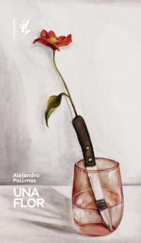 UNA FLOR | 9788412152661 | ALEJANDRO PALOMAS | Llibres Parcir | Llibreria Parcir | Llibreria online de Manresa | Comprar llibres en català i castellà online