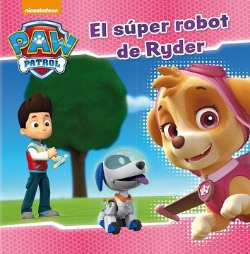 EL SÚPER ROBOT DE RYDER (PAW PATROL. PATRULLA CANINA) | 9788448846282 | NICKELODEON | Llibres Parcir | Librería Parcir | Librería online de Manresa | Comprar libros en catalán y castellano online