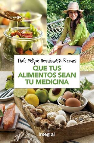 QUE TUS ALIMENTOS SEAN TU MEDICINA | 9788491181279 | HERNÁNDEZ RAMOS, FELIPE | Llibres Parcir | Librería Parcir | Librería online de Manresa | Comprar libros en catalán y castellano online