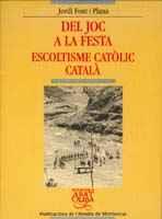 DEL JOC A LA FESTA ESCOLTISME | 9788484154259 | FONT PLANA | Llibres Parcir | Librería Parcir | Librería online de Manresa | Comprar libros en catalán y castellano online