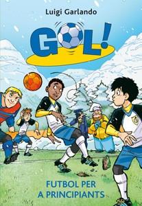 Gol 18. Futbol per a principiants | 9788424644628 | Garlando, Luigi | Llibres Parcir | Llibreria Parcir | Llibreria online de Manresa | Comprar llibres en català i castellà online