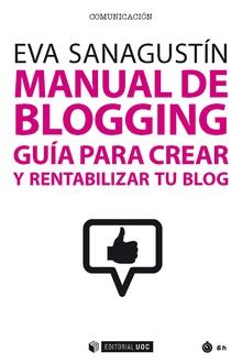 MANUAL DE BLOGGING | 9788491168973 | SANAGUSTÍN, EVA | Llibres Parcir | Librería Parcir | Librería online de Manresa | Comprar libros en catalán y castellano online