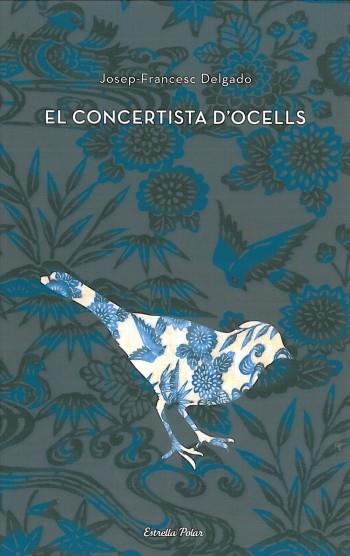 EL CONCERTISTA D'OCELLS | 9788499322476 | DELGADO J F | Llibres Parcir | Llibreria Parcir | Llibreria online de Manresa | Comprar llibres en català i castellà online