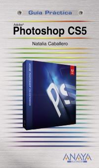 PHOTOSHOP CS5 GUIA PRACTICA | 9788441528482 | CABALLERO NATALIA | Llibres Parcir | Llibreria Parcir | Llibreria online de Manresa | Comprar llibres en català i castellà online