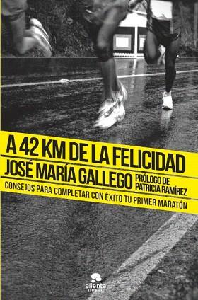 A 42 KM DE LA FELICIDAD | 9788415678199 | JOSÉ Mª GALLEGO | Llibres Parcir | Librería Parcir | Librería online de Manresa | Comprar libros en catalán y castellano online