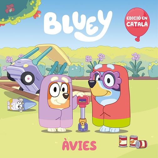 ÀVIES (EDICIÓ EN CATALÀ) (BLUEY. UN CONTE) | 9788448867928 | BLUEY | Llibres Parcir | Librería Parcir | Librería online de Manresa | Comprar libros en catalán y castellano online