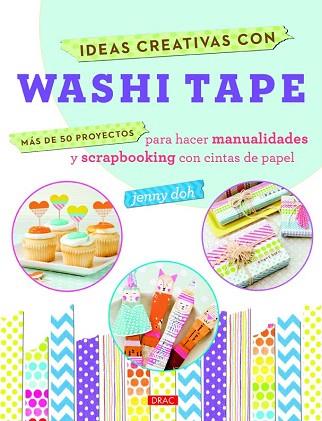 IDEAS CREATIVAS CON WASHI TAPE (CINTAS DE PAPEL) | 9788498744316 | DOH, JENNY | Llibres Parcir | Librería Parcir | Librería online de Manresa | Comprar libros en catalán y castellano online
