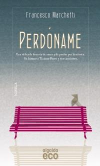 Perdóname | 9788498777482 | Marchetti, Francesco | Llibres Parcir | Llibreria Parcir | Llibreria online de Manresa | Comprar llibres en català i castellà online