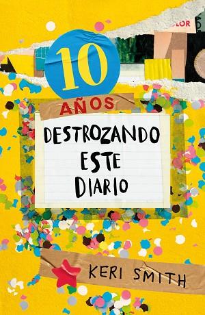 DESTROZA ESTE DIARIO. AHORA A TODO COLOR (10 AÑOS DESTROZANDO ESTE DIARIO) | 9788449341359 | SMITH, KERI | Llibres Parcir | Librería Parcir | Librería online de Manresa | Comprar libros en catalán y castellano online