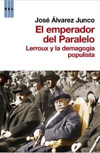 EL EMPERADOR DEL PARALELO | 9788490061404 | ALVAREZ JUNCO JOSE | Llibres Parcir | Librería Parcir | Librería online de Manresa | Comprar libros en catalán y castellano online