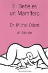 El bebé es un mamífero | 9788493623791 | Odent, Michel | Llibres Parcir | Librería Parcir | Librería online de Manresa | Comprar libros en catalán y castellano online