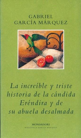 LA INCREIBLE Y TRISTE HISTORIA DE LA CANDIDA ERENDIRA Y DE | 9788439704775 | GABRIEL GARCIA MARQUEZ | Llibres Parcir | Librería Parcir | Librería online de Manresa | Comprar libros en catalán y castellano online