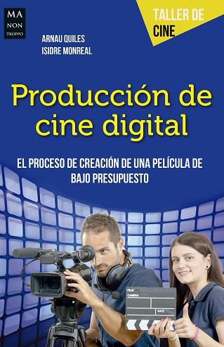 PRODUCCIÓN DE CINE DIGITAL | 9788494650499 | QUILES PASCUAL, ARNAU/MONREAL RUESTES, ISIDRE | Llibres Parcir | Librería Parcir | Librería online de Manresa | Comprar libros en catalán y castellano online