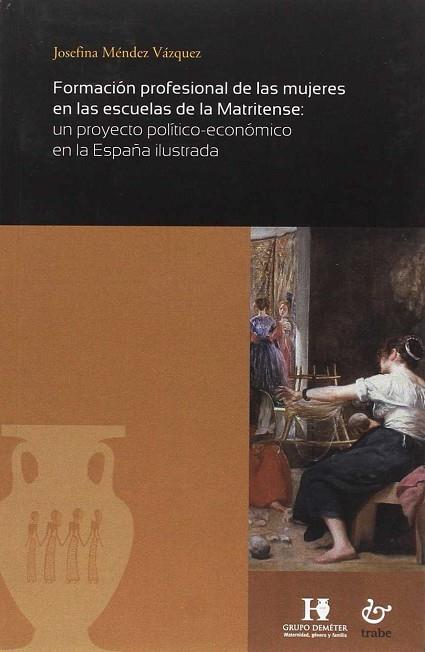 FORMACIÓN PROFESIONAL DE LAS MUJERES EN LAS ESCUELAS DE LA MATRITENSE: UN PROYEC | 9788480538848 | MÉNDEZ VÁZQUEZ, JOSEFINA | Llibres Parcir | Llibreria Parcir | Llibreria online de Manresa | Comprar llibres en català i castellà online